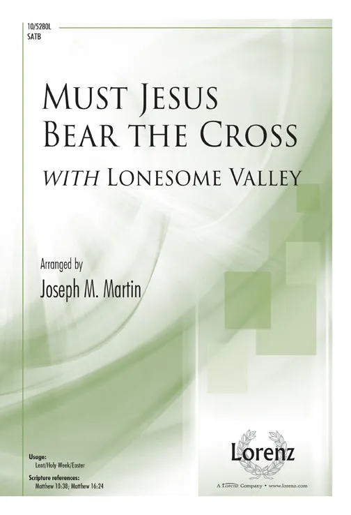 Must Jesus Bear the Cross (SATB)